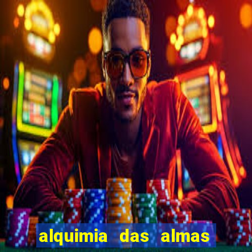 alquimia das almas 3 temporada